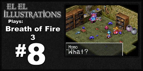 El El Plays Breath of Fire 3 Episode 8: Speak Up Will Ya?!