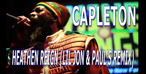 Capleton || Heathen Reign (Jil Jon & Paul's Remix)