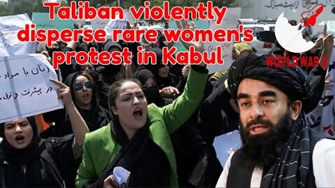 Taliban Violently Disperses Women's March In Kabul Demanding Rights - World war 3