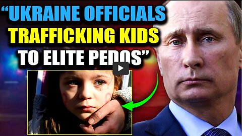 Ukraine Is Farming Children in Factories for Elite Pedophiles, Russia Is Saving the Children