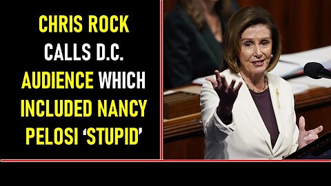 CHRIS ROCK CALLS D C AUDIENCE WHICH INCLUDED NANCY PELOSI ‘STUPID’ - TRUMP NEWS