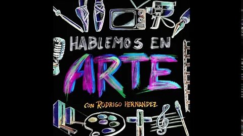 Belleza y Caos [Parte 2] - Hablemos En Arte - T1 E12 -