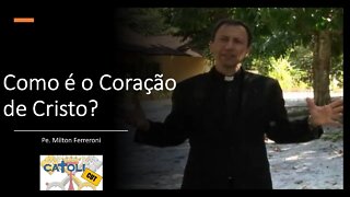 CATOLICUT - Como é o Coração de Cristo?