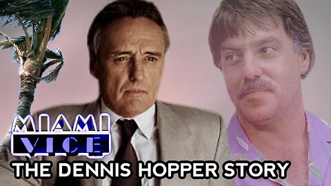 The Dennis Hopper Story I Miami Vice