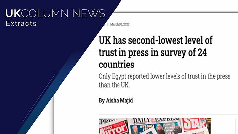 Not Surprising Fall Of Trust In UK Mainstream Media - UK Column News