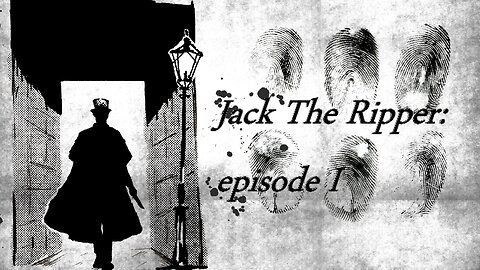 Notorious Serial Killer Series: Jack The Ripper; Episode I