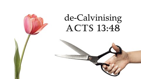 de-Calvinising Acts 13:48