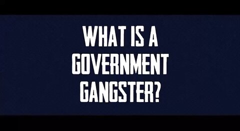 What is a Government Gangster- https://warroom.film/government-gangsters-teaser-trailer/