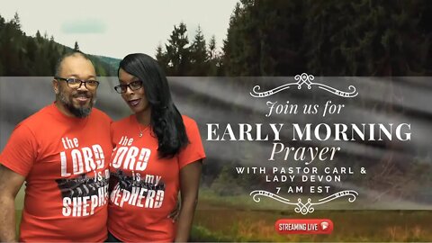 Early morning prayer with Pastor Carl & Lady Devon Mitchell and guest host Pastor Greg Young