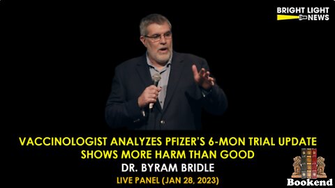 Dr Byram Bridle: Vaccinologist Analyzes Pfizer's 6-Mon Trial Update: More Harm Than Good