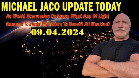 Michael Jaco GeoPolitical Update Video - 09.04.2024