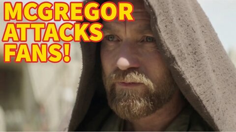 Ewan McGregor HUMILIATES Himself In New Video LAMBASTING 'Racist' Star Wars Fans