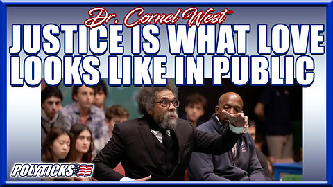 Cornel West "Love is What Justice Looks Like in Public"