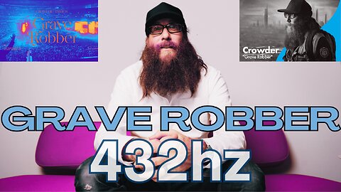 Grave Robber (432hz) Crowder