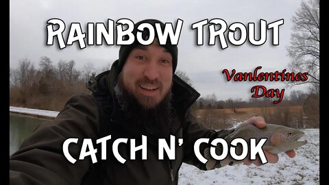 Rainbow Trout Catch N' Cook ( Valentines Day Dinner!)