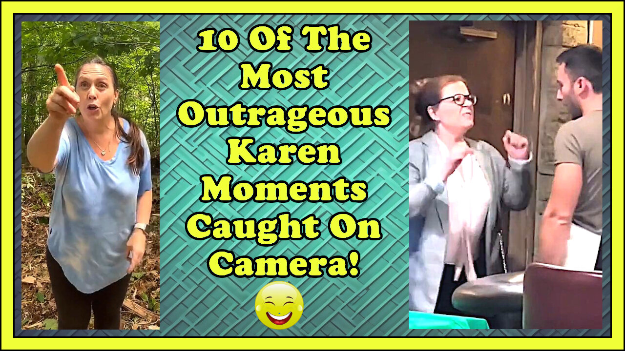 Karens Gone Wild 10 Of The Most Outrageous Karen Moments Caught On Camera!