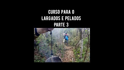 Curso para o Largados e Pelados Brasil Parte 3