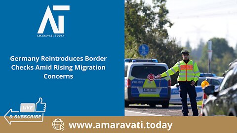 Germany Reintroduces Border Checks Amid Rising Migration Concerns | Amaravati Today News