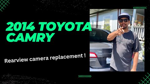 2014 Toyota Camry Rear Camera Replacement