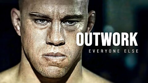 OUTWORK EVERYONE ELSE - Motivational Speech