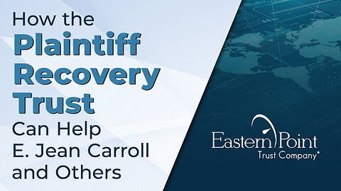 How the Plaintiff Recovery Trust Can Help E. Jean Carroll and Others