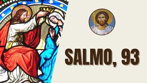 Salmo, 93 - "Reina el Señor, vestido de grandeza, el Señor se revistió de poder, lo ciñó a su..."