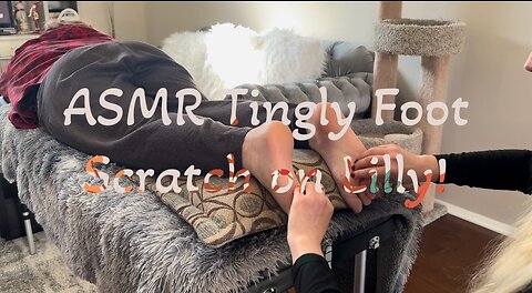 ASMR Tingly Foot Scratch on Lilly Preview!