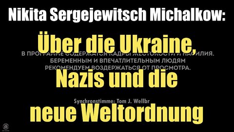 Nikita Sergejewitsch Michalkow: Über die Ukraine, Nazis und die neue Weltordnung