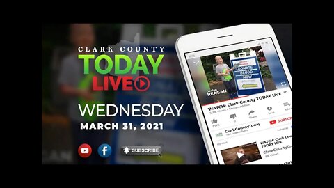 WATCH: Clark County TODAY LIVE • Wednesday, March 31, 2021