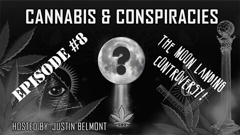 Moon Landing Controversy - Cannabis & Conspiracies Ep. 8