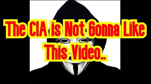 The CIA is Not Gonna Like This Video..!