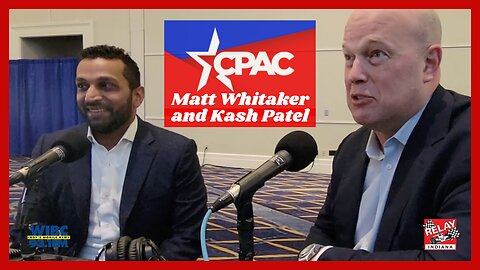 Trump's 2024 Chances - Matt Whitaker and Kash Patel at CPAC 2023