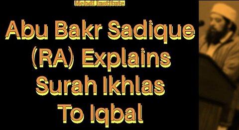 Abu Bakr Sadique (RA) Explains Surah Ikhlas To Iqbal