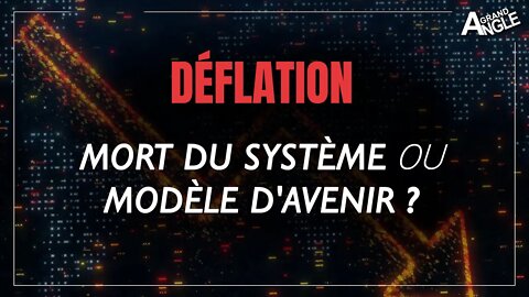 Déflation : mort du système ou modèle économique d'avenir ?