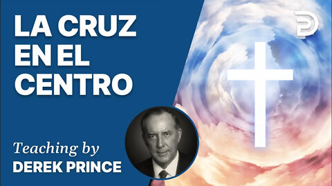 La Cruz en el Centro, Primera Parte - 4293 Derek Prince