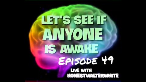 LET'S IF ANYONE IS AWARE - WALT ON RedPilling Tour - Episode 49 with HonestWalterWhite