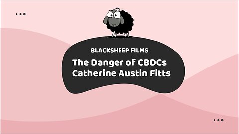 The Danger of CBDCs - Catherine Austin Fitts