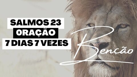 Campanha de Oração - 7 Dias 7 Vezes Orando Salmos 23 Indicado para Busca Prosperidade Financeira