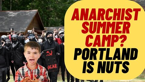 Anarchist Summer Camp? Portland Has Lost It