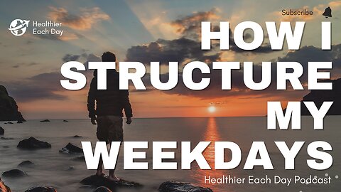 How I structure my weekdays | Healthier Each Day 018