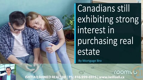 Canadians Are Still Exhibiting Strong Interest In Purchasing Real Estate This Year In 2021