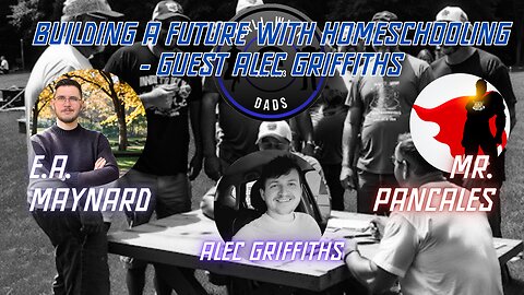 Building a future with Homeschooling - Guest Alec Griffiths