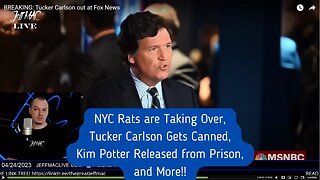 NYC Rats are Taking Over, Tucker Carlson Gets Canned, Kim Potter Released from Prison, and More!!