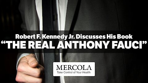 The Real Anthony Fauci- Interview with Robert F. Kennedy Jr. and Dr. Mercola