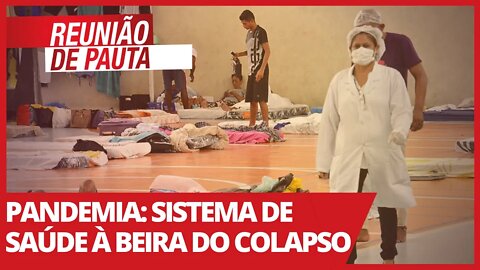 Pandemia: sistema de saúde à beira do colapso - Reunião de Pauta nº 676 - 02/03/21