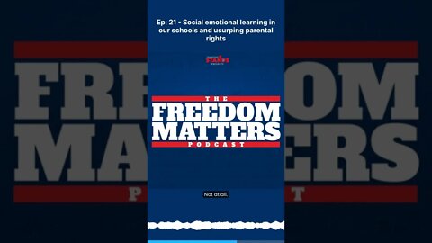 Ep 21: Social Emotional Learning in our schools and the usurping of parental rights.