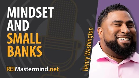 Mindset and Small Banks with Henry Washington #283