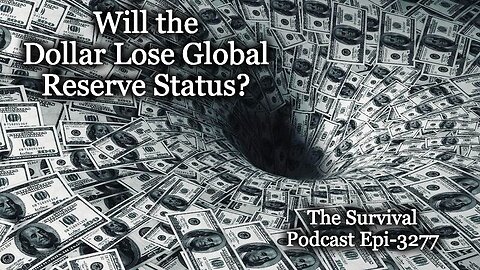 Will the Dollar Lose Global Reserve Status? - Episode-3277