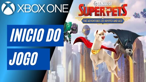 DC LEAGUE OF SUPER-PETS - INÍCIO DO JOGO (XBOX ONE)