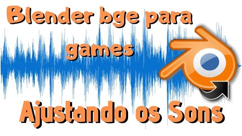 BGE PARA GAMES 24 - AJUSTANDO OS SONS